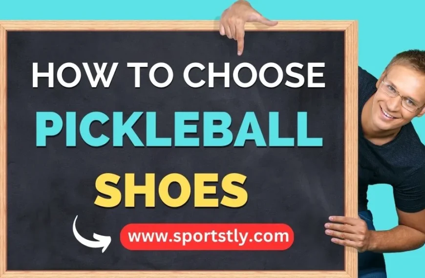 How to choose pickleball shoes