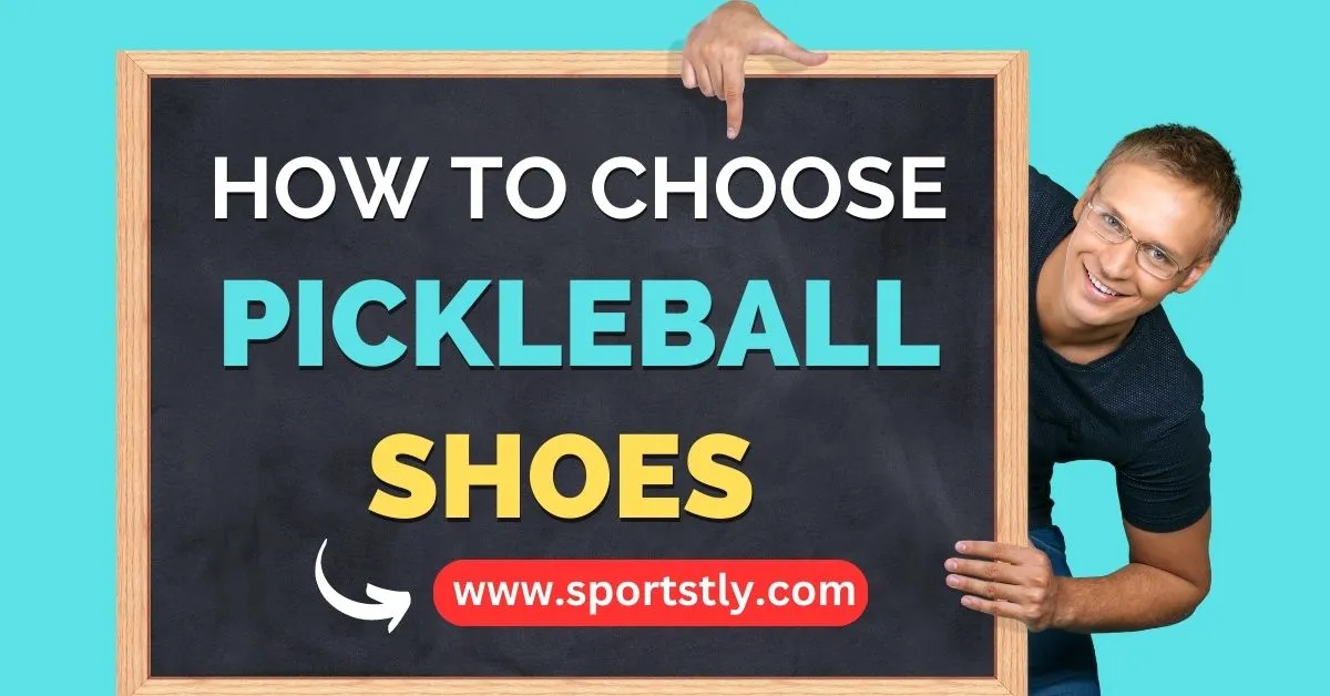 How to choose pickleball shoes